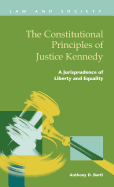 The Constitutional Principles of Justice Kennedy: A Jurisprudence of Liberty and Equality