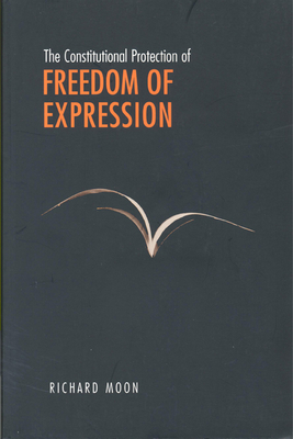 The Constitutional Protection of Freedom of Expression - Moon, Richard John