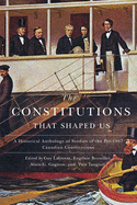 The Constitutions That Shaped Us: A Historical Anthology of Pre-1867 Canadian Constitutions