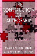 The Construction of Authorship: Textual Appropriation in Law and Literature