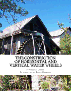 The Construction of Horizontal and Vertical Water Wheels