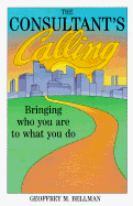 The Consultant's Calling, Two Audiocassettes / Two Hours Total: Bringing Who You Are to What You Do