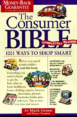 The Consumer Bible: 1001 Ways to Shop Smart - Green, Mark (Introduction by), and Von Nostitz, Glenn, and Youman, Nancy