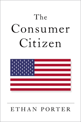 The Consumer Citizen - Porter, Ethan