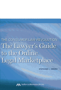 The Consumer Law Revolution: The Lawyer's Guide to the Online Legal Marketplace