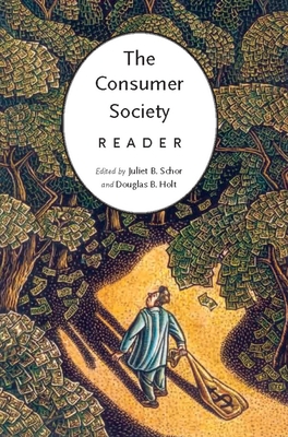 The Consumer Society Reader - Schor, Juliet (Editor), and Holt, Douglas B (Editor)