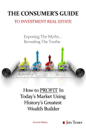 The Consumers Guide to Investment Real Estate: How to Profit In... Today's Market Using History's Greatest Wealth Builder