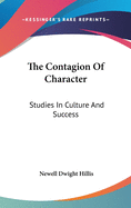 The Contagion Of Character: Studies In Culture And Success