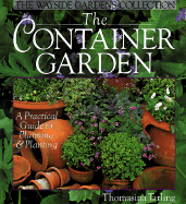 The Container Garden: A Practical Guide to Planning & Planting - Tarling, Thomasina