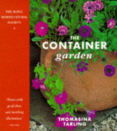 The Container Garden: The Essential Guide to Planning and Planting Your Garden