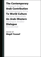 The Contemporary Arab Contribution to World Culture: An Arab-Western Dialogue