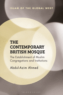 The Contemporary British Mosque: The Establishment of Muslim Congregations and Institutions