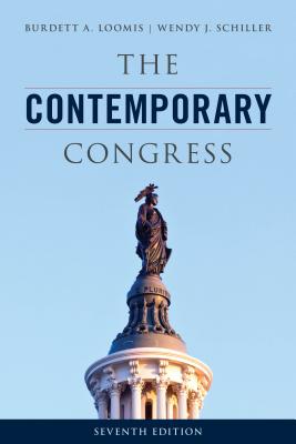 The Contemporary Congress - Loomis, Burdett A, and Schiller, Wendy J