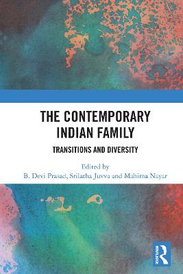 The Contemporary Indian Family: Transitions and Diversity - Prasad, B Devi (Editor), and Juvva, Srilatha (Editor), and Nayar, Mahima (Editor)