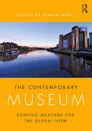 The Contemporary Museum: Shaping Museums for the Global Now