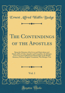 The Contendings of the Apostles, Vol. 1: Being the Histories of the Lives and Martyrdoms and Deaths of the Twelve Apostles and Evangelists, the Ethiopic Texts Now First Edited from Manuscripts in the British Museum, with an English Translation; The Ethiop