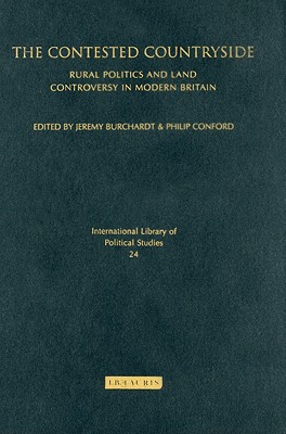 The Contested Countryside: Rural Politics and Land Controversy in Modern Britain - Burchardt, Jeremy (Editor), and Conford, Philip (Editor)