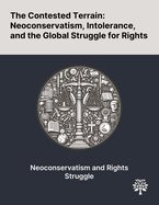 The Contested Terrain: Neoconservatism, Intolerance, and the Global Struggle for Rights