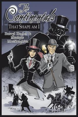 The Continentals: That Shape Am I (The Complete Graphic Novel. A Historical Victorian Steampunk Murder Mystery Thriller Books) - Hughes, Darryl