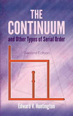 The Continuum and Other Types of Serial Order - Huntington, Edward V