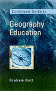 The Continuum Guide to Geographical Education (Continuum Guides to the Curriculum)