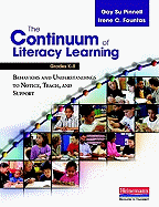 The Continuum of Literacy Learning, Grades K-8: Behaviors and Understandings to Notice, Teach, and Support