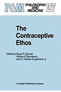 The Contraceptive Ethos: Reproductive Rights and Responsibilities - Spicker, Stuart F, and Bondeson, William B, and University of Missouri--Columbia