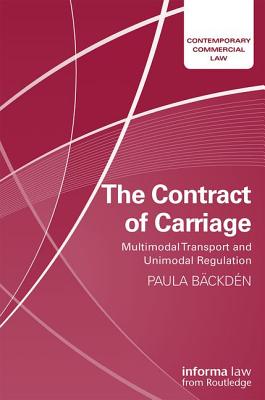 The Contract of Carriage: Multimodal Transport and Unimodal Regulation - Bckdn, Paula