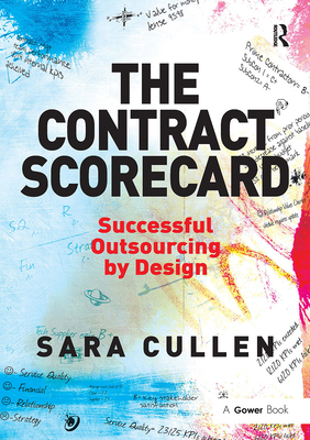 The Contract Scorecard: Successful Outsourcing by Design - Cullen, Sara