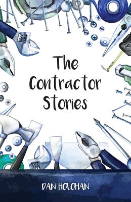 The Contractor Stories - Holohan, Dan