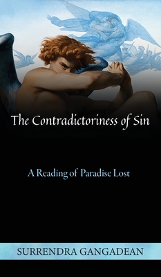 The Contradictoriness of Sin: A Reading of Paradise Lost - Gangadean, Surrendra