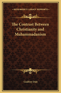 The Contrast Between Christianity and Muhammadanism