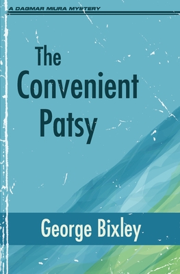 The Convenient Patsy - Bixley, George