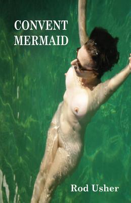 The Convent Mermaid - Usher, Rod