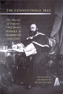 The Conventional Man: The Diaries of Ontario Chief Justice Robert A. Harrison, 1856-1878