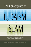 The Convergence of Judaism and Islam: Religious, Scientific, and Cultural Dimensions