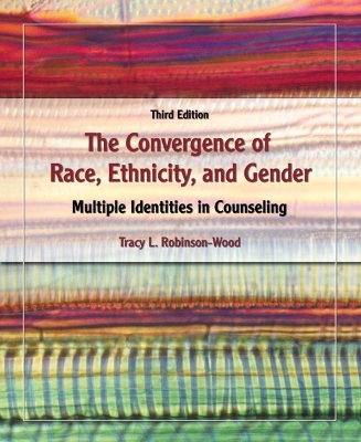 The Convergence of Race, Ethnicity, and Gender: Multiple Identities in Counseling - Robinson, Tracy L