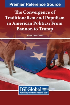 The Convergence of Traditionalism and Populism in American Politics: From Bannon to Trump - Cheok, Adrian David