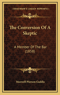 The Conversion of a Skeptic: A Member of the Bar (1858)