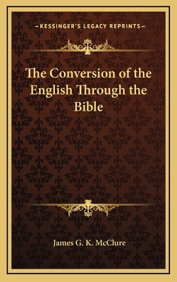 The Conversion of the English Through the Bible - McClure, James G K