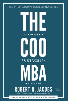 The COO MBA: Your Blueprint to Operational Excellence - Jacobs, Robert N