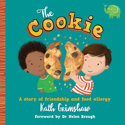 The Cookie: A story of friendship and food allergy - Grimshaw, Kath