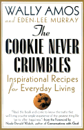 The Cookie Never Crumbles - Amos, Wally, and Murray, Eden-Lee, and Walsch, Neale Donald (Foreword by)