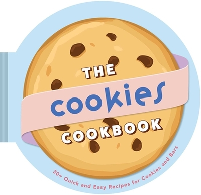 The Cookies Cookbook: 30+ Quick and Easy Recipes for Cookies and Bars - Owen, Weldon