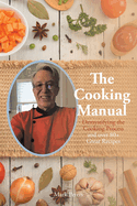 The Cooking Manual: Demystifying the Cooking Process and over 80+ Great Recipes