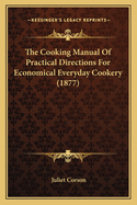The Cooking Manual Of Practical Directions For Economical Everyday Cookery (1877)