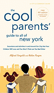 The Cool Parents' Guide to All of New York: Excursions and Activities in and Around Our City That Your Children Will Love and You Won't Think Are Too Bad Either - Gingold, Alfred, and Gringold, Alfred, and Rogan, Helen