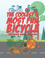 The Coolest & Most Fun Bicycle Coloring Book For Kids: 25 Fun Designs For Boys And Girls - Perfect For Young Children Preschool Elementary Toddlers That Like Bikes