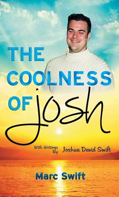 The Coolness of Josh: Expanded 10th Anniversary Edition - Swift, Marc, and Swift, Joshua David