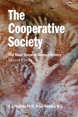 The Cooperative Society, Second Edition: The Next Stage of Human History - Nadeau, E G, and Nadeau, Luc